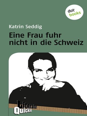 cover image of Eine Frau fuhr nicht in die Schweiz--Literatur-Quickie